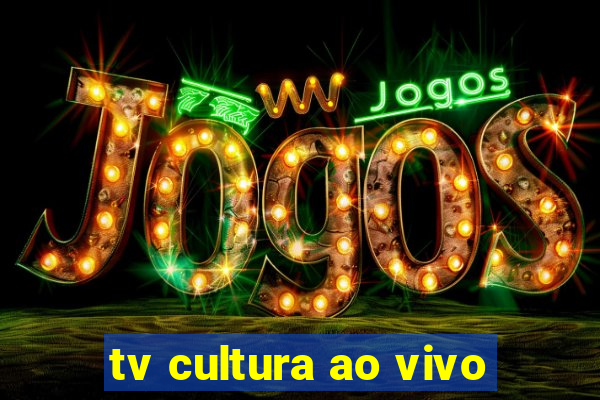 tv cultura ao vivo